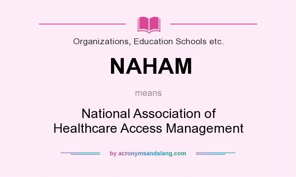 What does NAHAM mean? It stands for National Association of Healthcare Access Management