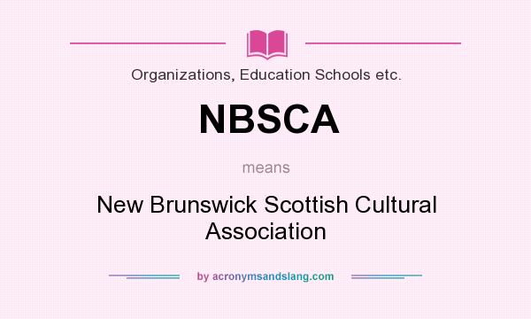 What does NBSCA mean? It stands for New Brunswick Scottish Cultural Association