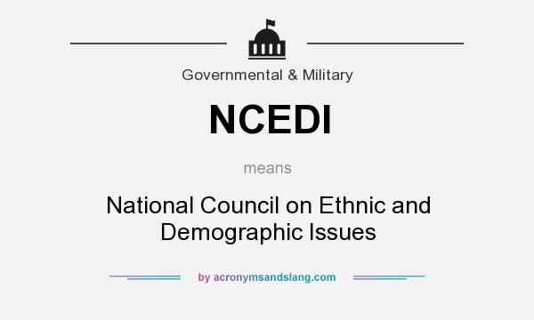 What does NCEDI mean? It stands for National Council on Ethnic and Demographic Issues