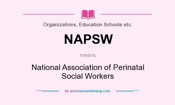 What does NAPSW mean? It stands for National Association of Perinatal Social Workers