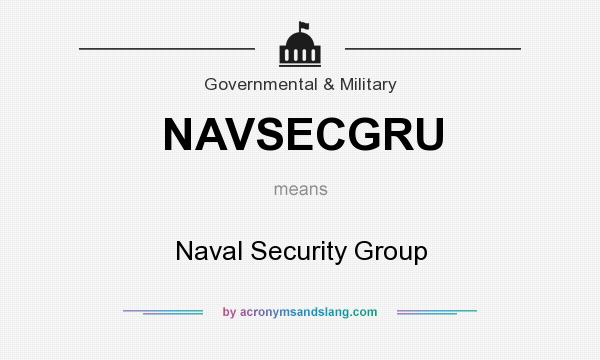 What does NAVSECGRU mean? It stands for Naval Security Group