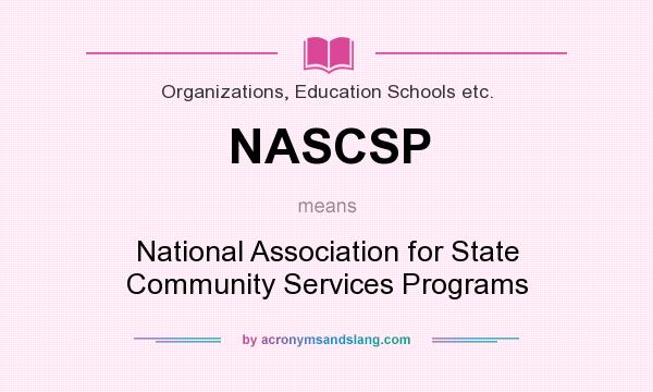What does NASCSP mean? It stands for National Association for State Community Services Programs