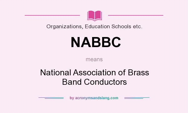 What does NABBC mean? It stands for National Association of Brass Band Conductors