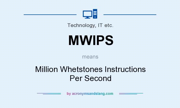 What does MWIPS mean? It stands for Million Whetstones Instructions Per Second