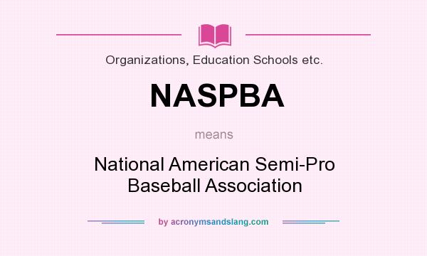 What does NASPBA mean? It stands for National American Semi-Pro Baseball Association