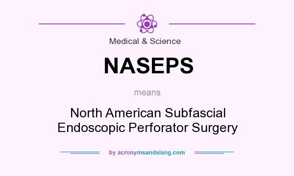What does NASEPS mean? It stands for North American Subfascial Endoscopic Perforator Surgery