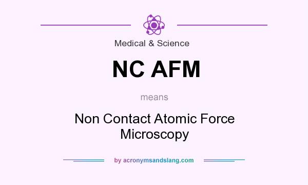 What does NC AFM mean? It stands for Non Contact Atomic Force Microscopy