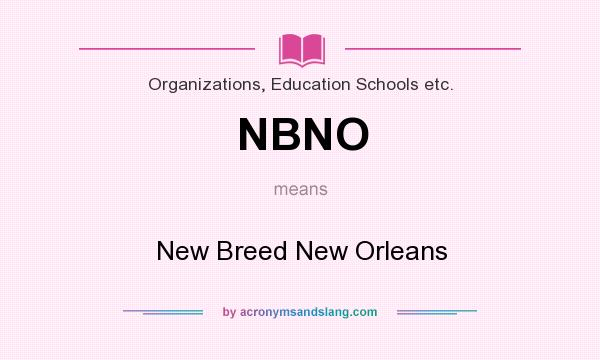 What does NBNO mean? It stands for New Breed New Orleans