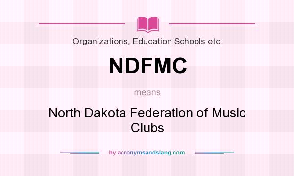 What does NDFMC mean? It stands for North Dakota Federation of Music Clubs