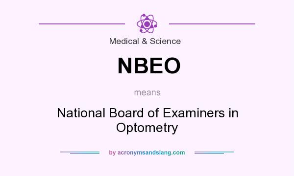 What does NBEO mean? It stands for National Board of Examiners in Optometry