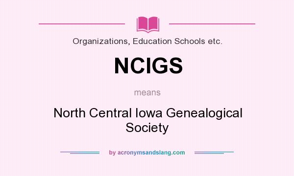 What does NCIGS mean? It stands for North Central Iowa Genealogical Society