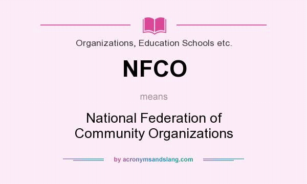 What does NFCO mean? It stands for National Federation of Community Organizations