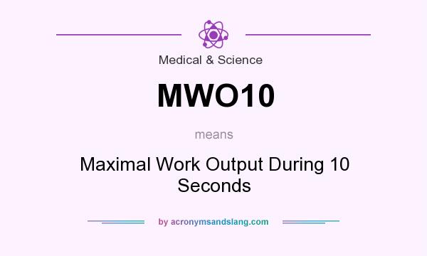 What does MWO10 mean? It stands for Maximal Work Output During 10 Seconds