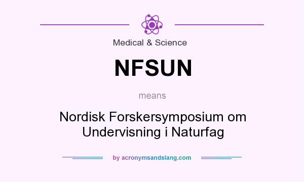 What does NFSUN mean? It stands for Nordisk Forskersymposium om Undervisning i Naturfag
