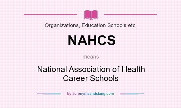 What does NAHCS mean? It stands for National Association of Health Career Schools