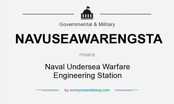 What does NAVUSEAWARENGSTA mean? It stands for Naval Undersea Warfare Engineering Station