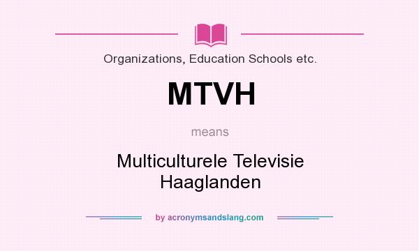 What does MTVH mean? It stands for Multiculturele Televisie Haaglanden