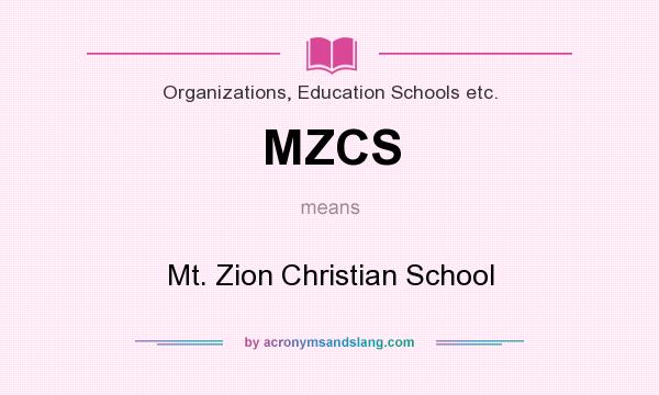 What does MZCS mean? It stands for Mt. Zion Christian School