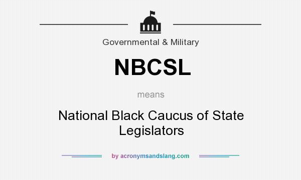 What does NBCSL mean? It stands for National Black Caucus of State Legislators