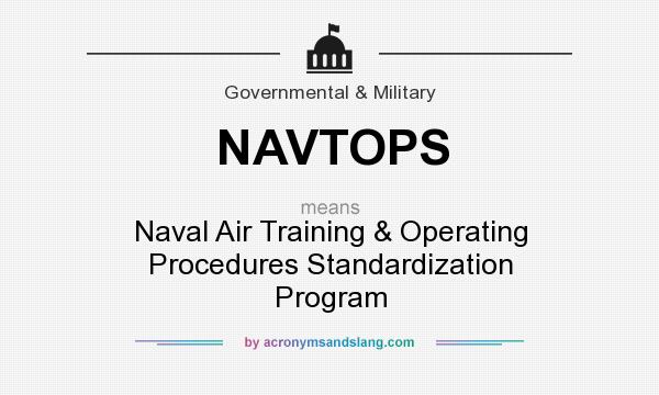 What does NAVTOPS mean? It stands for Naval Air Training & Operating Procedures Standardization Program