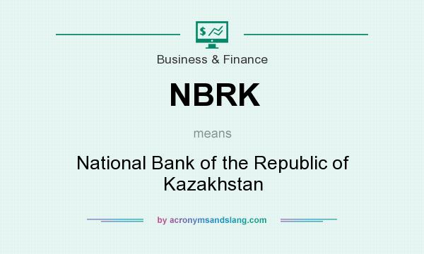 What does NBRK mean? It stands for National Bank of the Republic of Kazakhstan