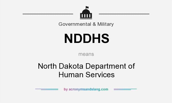 What does NDDHS mean? It stands for North Dakota Department of Human Services