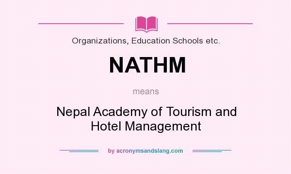 What does NATHM mean? It stands for Nepal Academy of Tourism and Hotel Management