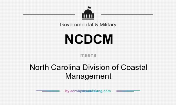 What does NCDCM mean? It stands for North Carolina Division of Coastal Management
