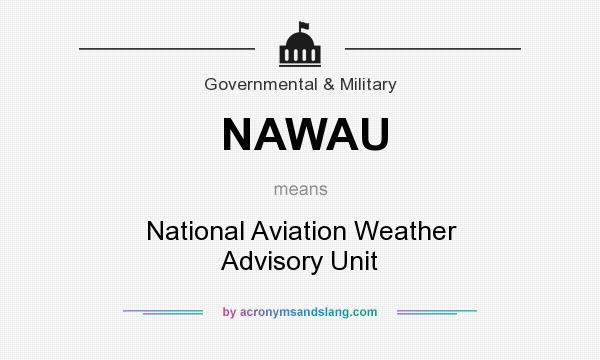 What does NAWAU mean? It stands for National Aviation Weather Advisory Unit