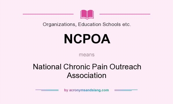 What does NCPOA mean? It stands for National Chronic Pain Outreach Association