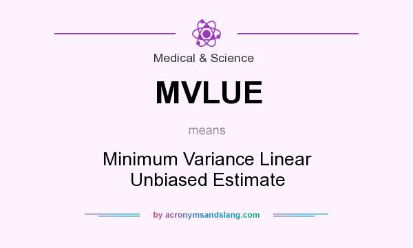 What does MVLUE mean? It stands for Minimum Variance Linear Unbiased Estimate
