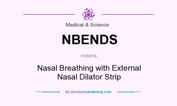 What does NBENDS mean? It stands for Nasal Breathing with External Nasal Dilator Strip