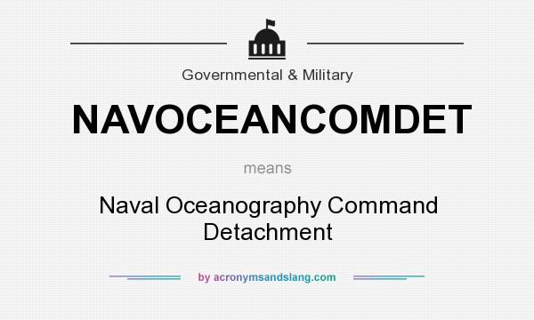 What does NAVOCEANCOMDET mean? It stands for Naval Oceanography Command Detachment