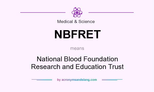 What does NBFRET mean? It stands for National Blood Foundation Research and Education Trust