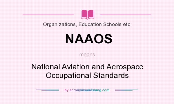 What does NAAOS mean? It stands for National Aviation and Aerospace Occupational Standards