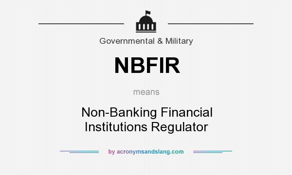 What does NBFIR mean? It stands for Non-Banking Financial Institutions Regulator