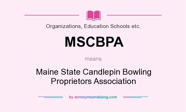 What does MSCBPA mean? It stands for Maine State Candlepin Bowling Proprietors Association