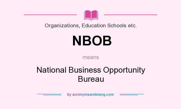 What does NBOB mean? It stands for National Business Opportunity Bureau