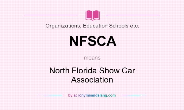 What does NFSCA mean? It stands for North Florida Show Car Association
