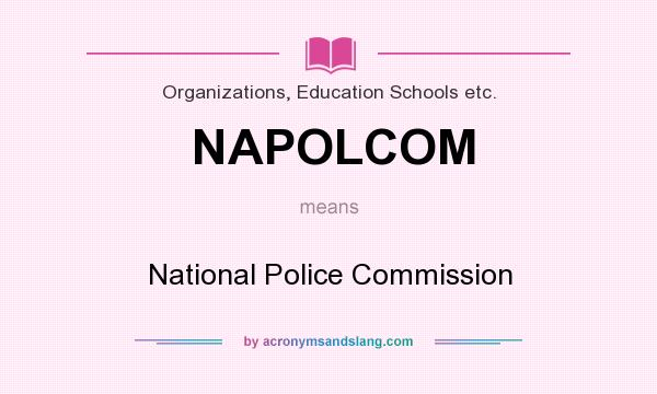 What does NAPOLCOM mean? It stands for National Police Commission
