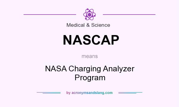 What does NASCAP mean? It stands for NASA Charging Analyzer Program