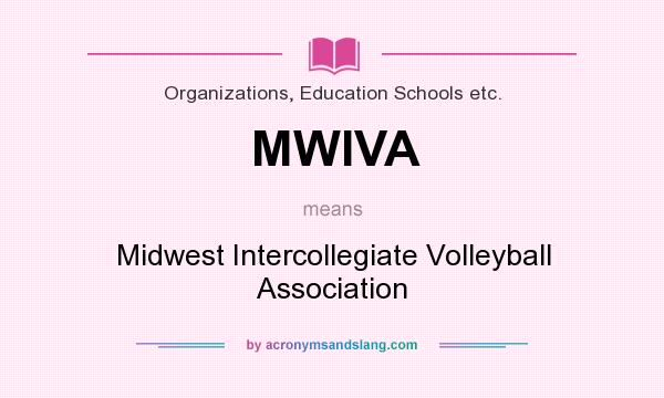 What does MWIVA mean? It stands for Midwest Intercollegiate Volleyball Association