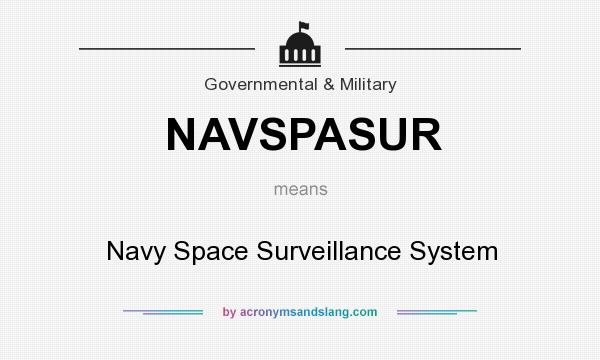 What does NAVSPASUR mean? It stands for Navy Space Surveillance System