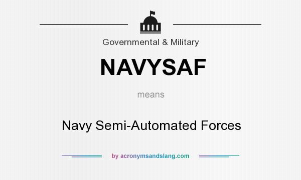 What does NAVYSAF mean? It stands for Navy Semi-Automated Forces