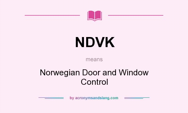 What does NDVK mean? It stands for Norwegian Door and Window Control