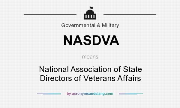 What does NASDVA mean? It stands for National Association of State Directors of Veterans Affairs