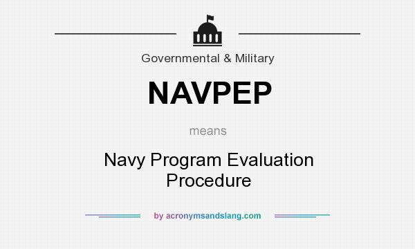 What does NAVPEP mean? It stands for Navy Program Evaluation Procedure