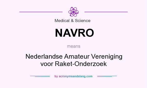 What does NAVRO mean? It stands for Nederlandse Amateur Vereniging voor Raket-Onderzoek