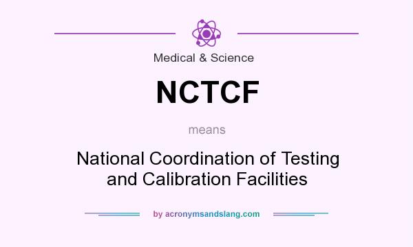 What does NCTCF mean? It stands for National Coordination of Testing and Calibration Facilities