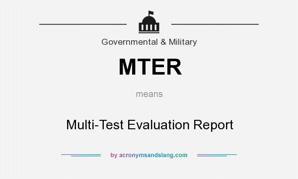What does MTER mean? It stands for Multi-Test Evaluation Report